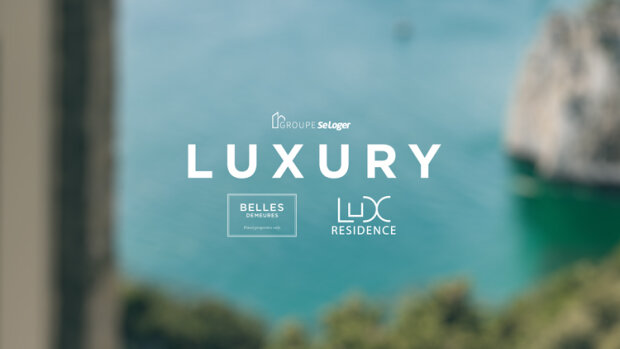 LUXURY, l’offre du Groupe SeLoger, pour bénéficier du meilleur de Belles Demeures et Lux Residence