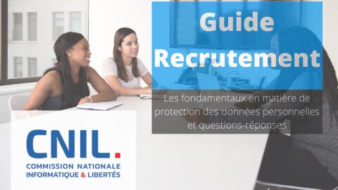 Recrutement : Publication d’un guide pour les recruteurs par la CNIL - © News Tank RH Management