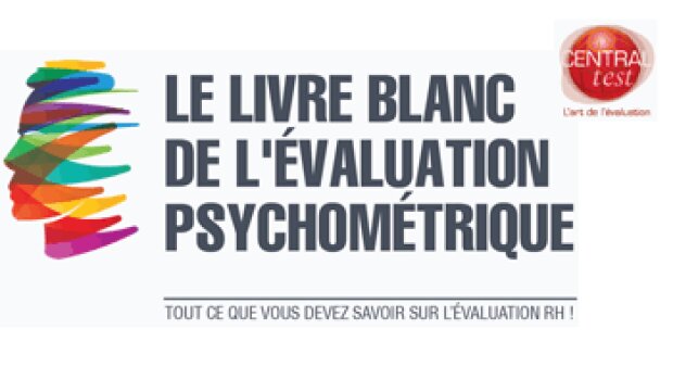 Le premier livre blanc de l'évaluation psychométrique – Central Test