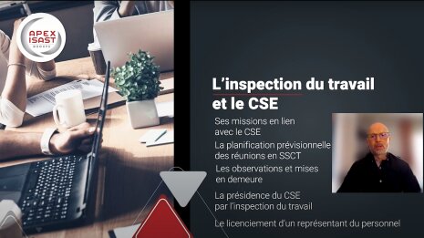 Tutoriel APEX-ISAST : que peut apporter l’inspection du travail au CSE ? - © D.R.