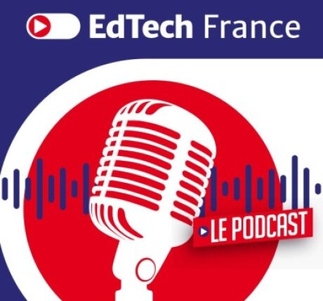 EdTech France, un podcast qui met en avant les initiatives des entrepreneurs français 