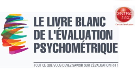 Le premier livre blanc de l'évaluation psychométrique - Central Test - D.R.
