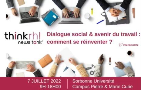 Last call THINK RH 2022 : Dialogue social & avenir du travail : comment se réinventer ? - © D.R.