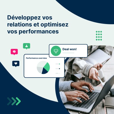 Développez ses relations et optimisez ses performances.